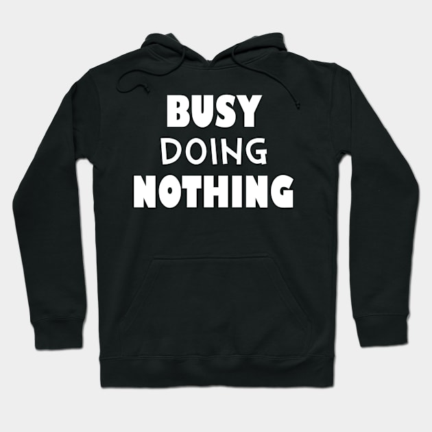 Busy doing nothing Hoodie by SamridhiVerma18